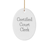 Funny Court Clerk Gifts - 'Certified Court Clerk' Oval Ornament for Christmas, Court Clerk Appreciation, or Office Decor, Gifts from Family and Friends - Image 1